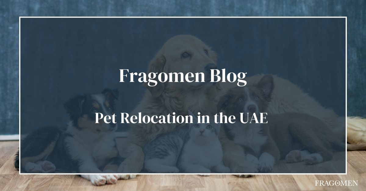 Pet Relocation in the UAE Fragomen, Del Rey, Bernsen & Loewy LLP