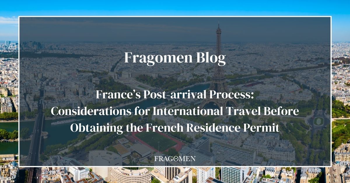 Processus post-arrivée en France : considérations relatives aux voyages internationaux avant d'obtenir un permis de séjour français