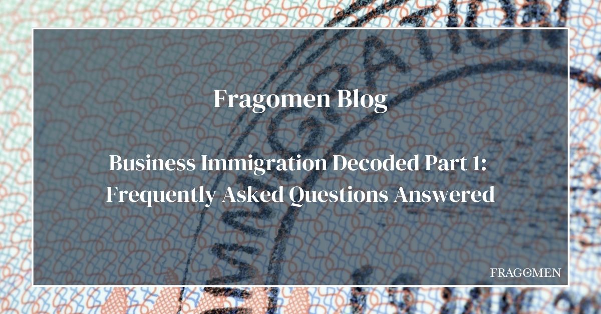 Business Immigration Decoded Part 1 Frequently Asked Questions