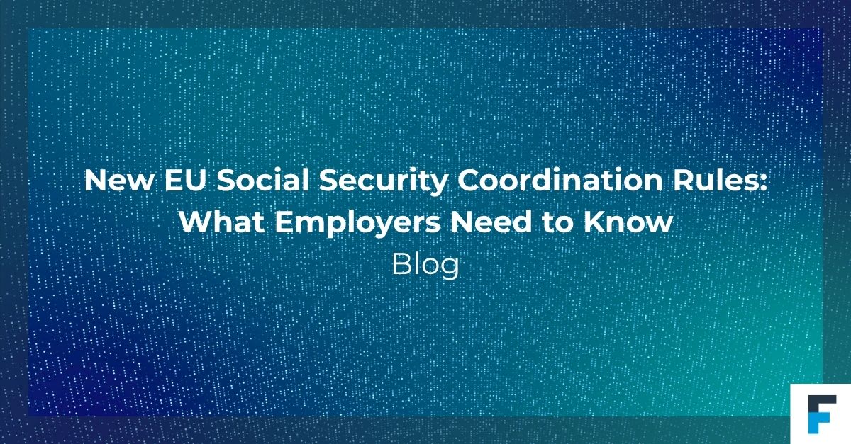 New EU Social Security Coordination Rules What Employers Need To Know new-eu-social-security-coordination-rules-what-employers-need-to-know