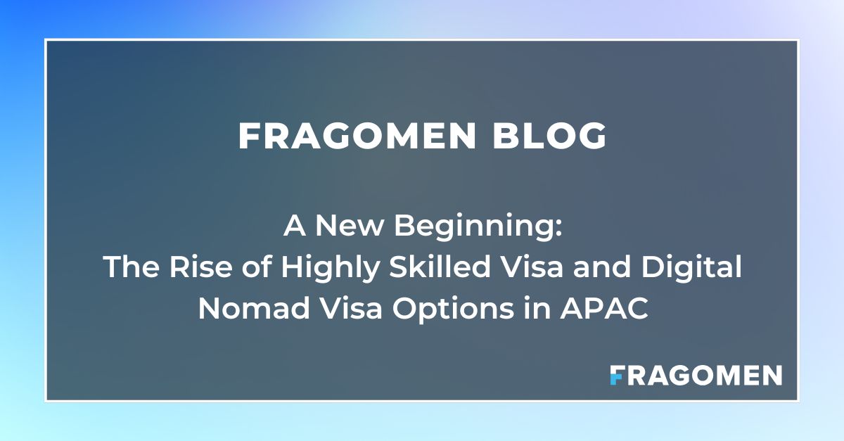 A New Beginning: The Rise of Highly Skilled Visa and Digital Nomad Visa Options in APAC