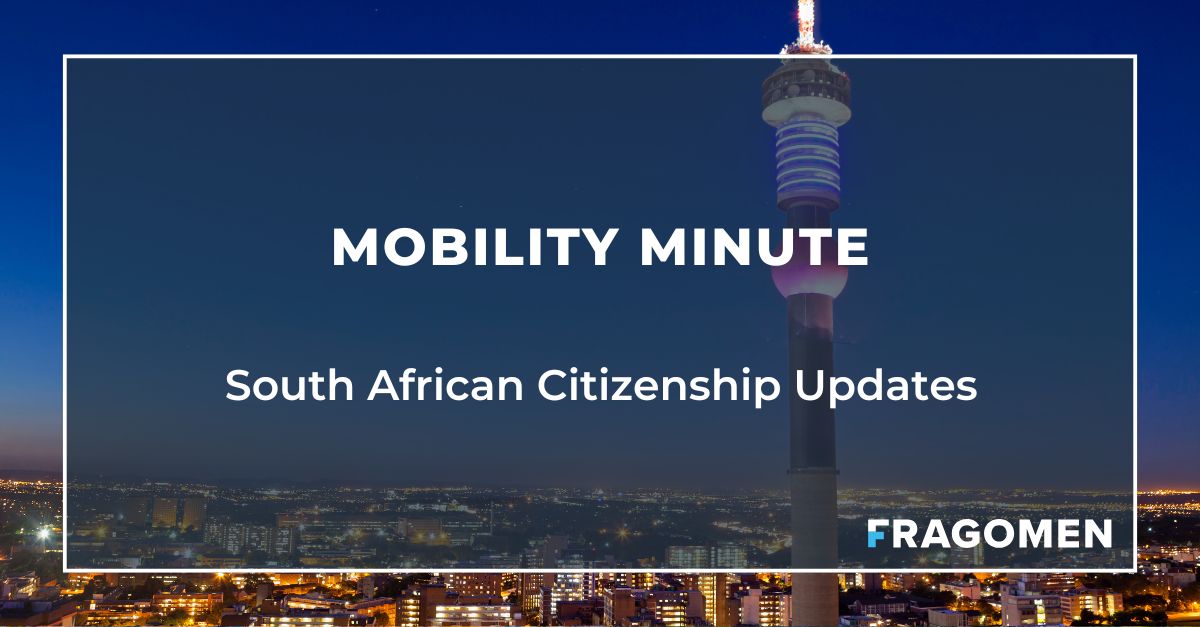 South African Citizenship Updates | #MobilityMinute | Fragomen, Del Rey, Bernsen & Loewy LLP