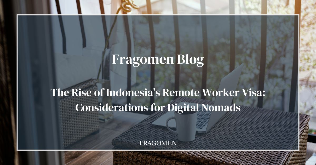The Rise of Indonesia’s Remote Worker Visa: Considerations for Digital Nomads