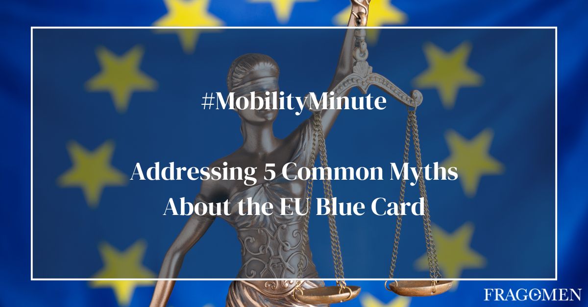 Addressing 5 Common Myths About the EU Blue Card | #MobilityMinute | Fragomen, Del Rey, Bernsen & Loewy LLP