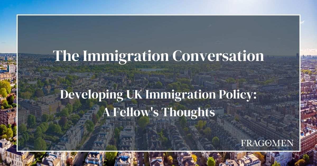 Developing UK Immigration Policy A Fellow's Thoughts Fragomen, Del